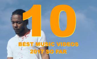 10 Best Music Video of 2017 So Far